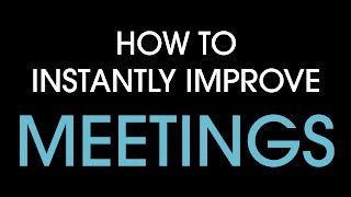 How to instantly improve meetings