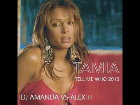 TAMIA - TELL ME WHO 2016 [DJ AMANDA VS ALEX H]