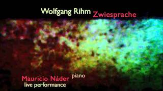 WOLFGANG RIHM: Zwiesprache. Mauricio Nader, piano