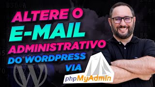 Como alterar o E-mail Administrativo do WordPress via PHP MyAdmin