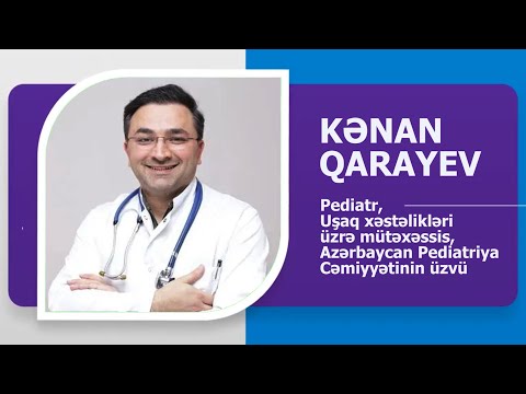 Dr.KƏNAN QARAYEV UŞAQ XƏSTƏLİKLƏRİ ÜZRƏ MÜTƏXƏSSİS. PEDİATR. WİKİMED.AZ TƏQDİM EDİR. .