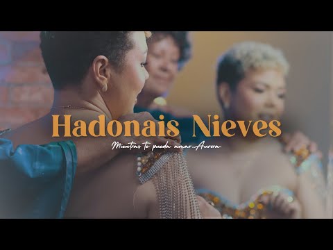 Hadonais Nieves - Mientras te pueda amar, Aurora.