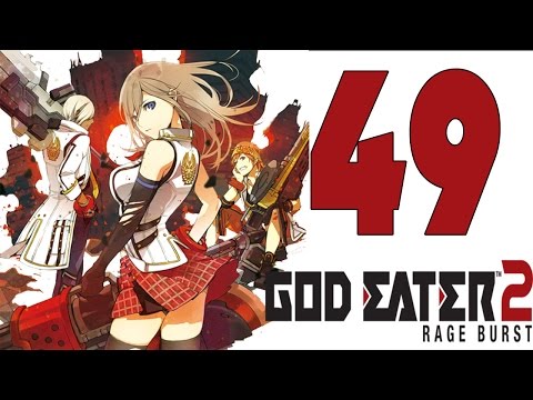 God Eater 2 Rage Burst Gameplay Walkthrough Part 49 - English [1080P 60FPS] [ PC, PS4 , PSVITA]