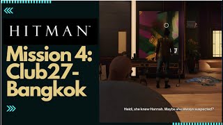 HITMAN Episode 4 :Bangkok :Club 27 FULL Walkthrough |hitman 2 (2018)