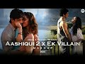 Aashiqui 2 x Ek Villain Mashup | Nikhil's Creation | Mithoon | Shraddha Kapoor | Aditya Roy Kapoor