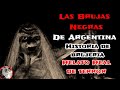 Las Brujas Negras De Argentina (Historias de Brujeria) Relatos De Brujeria, Terror Para No Dormir