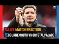 Bournemouth 1-0 Crystal Palace | LIVE Match Reaction