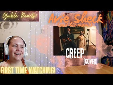 *Opera singer's first time watching!* - Avie Sheck AND HIS MOM! - Creep (cover) - Gooble Reacts!