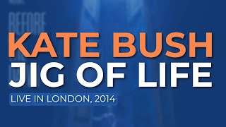 Kate Bush - Jig Of Life (Live in London, 2014) - Official Audio