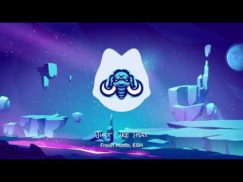 Fresh Mode, ESH - Just Like That