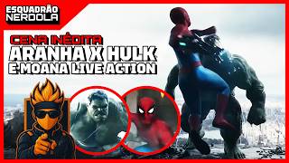CENA INÉDITA DE HOMEM ARANHA X HULK E RESENHA DE MOANA LIVE ACTION | ESQUADRÃO NERDOLA #160