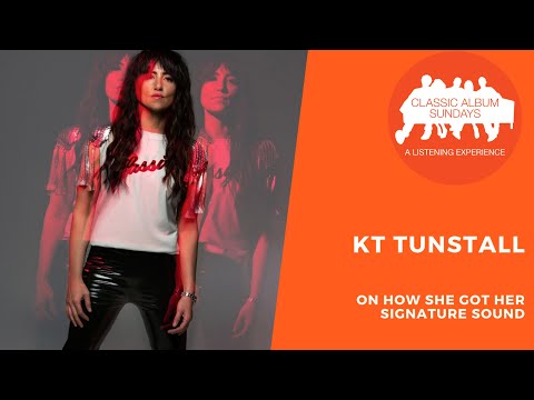 KT Tunstall on How She Got Her Signature Sound