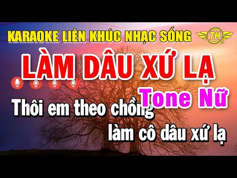 Karaoke Liên Khúc Nhạc Trữ Tình Tone Nữ | Tuyển Chọn Nhạc Vàng Dễ Hát - Làm Dâu Xứ Lạ