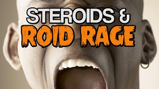 Steroids and Roid Rage