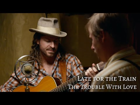 Late for the Train - "The Trouble With Love" (Live)