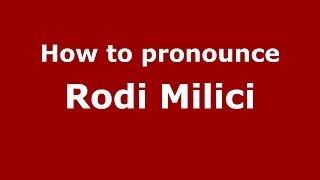 How to pronounce Rodi Milici