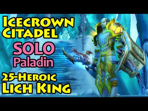 Icecrown Citadel Full Clear SOLO on PALADIN - with LICH KING 25 HEROIC MODE | Mists of Pandaria
