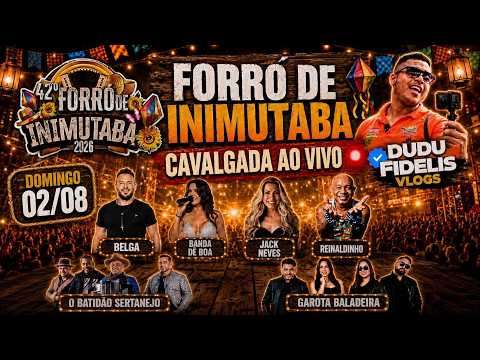 🔴 AO VIVO | ÚLTIMO DIA DO 42º FORRÓ DE INIMUTABA 2026 🎤 Vlog e Grandes Shows