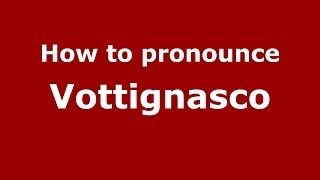 How to pronounce Vottignasco