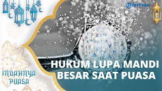 Lupa Mandi Besar Gara-gara Tertidur dan Baru Bangun setelah Subuh, Apakah Puasanya Masih Sah?
