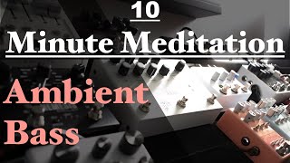10 Minute Meditation Music Ambient Bass#1 Microcosm+NightSky Strymon+ECCOS+MOOD&Blooper+Space Spiral