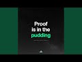 Proof Is in the Pudding (Motivational Speech)