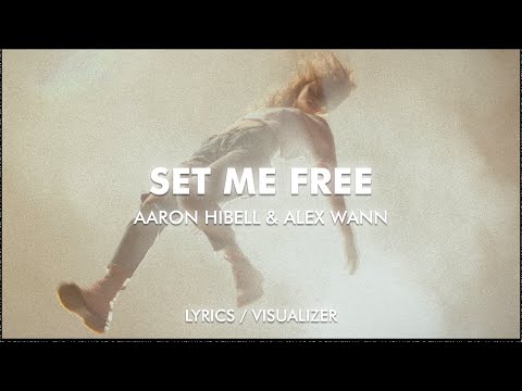 Aaron Hibell & Alex Wann - set me free (Lyrics / Visualizer)