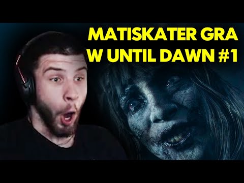 MATISKATER GRA W UNTIL DAWN! #1