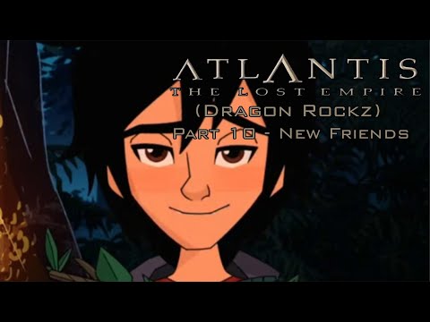 "Atlantis: The Lost Empire (Dragon Rockz)" Part 10 - New Friends