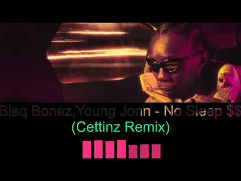 Blaq Bonez , Young Jonn - No Sleep $$$ ( Cettinz remix ) EPIC