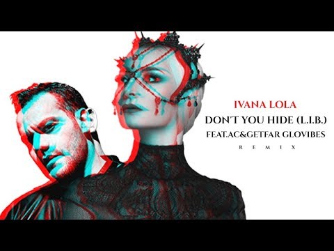 Ivana Lola DON'TYOUHIDE(L.I.B.)Feat.AC&GeFar GloVibes REMIX