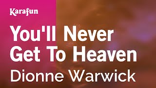 Karaoke You'll Never Get To Heaven - Dionne Warwick *