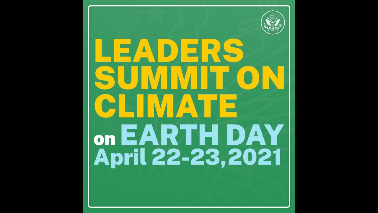 Leaders Summit on Climate: Earth Day April 22-23, 2021