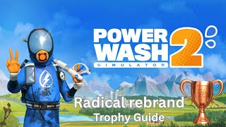 Radical Rebrand - Trophy Guide Powerwash Simulator 2