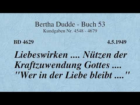 BD 4629 - LIEBESWIRKEN .... NÜTZEN DER KRAFTZUWENDUNG GOTTES .... "WER IN DER LIEBE BLEIBT ...."
