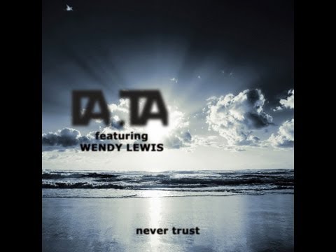 Da. Ta feat. Wendy Lewis - Never Trust