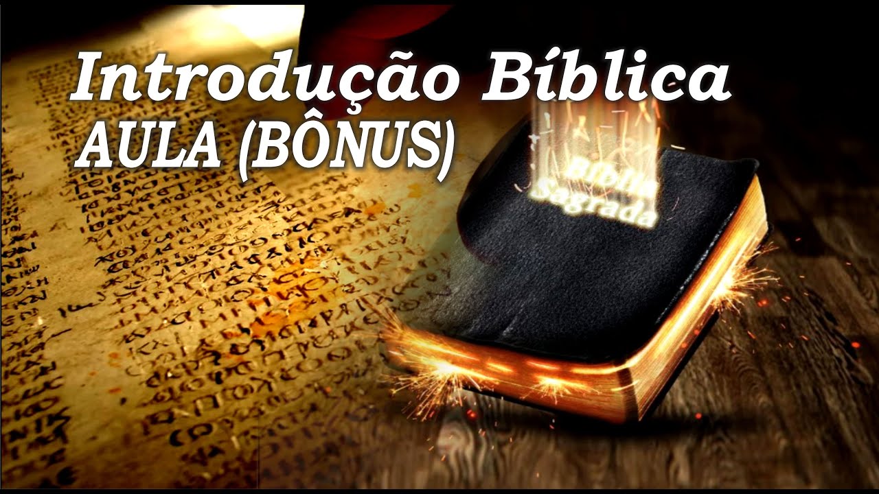 AULA (BÔNUS)  - INTRODUÇÃO BIBLICA