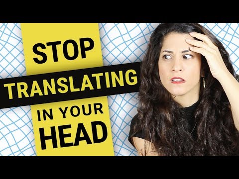How to Stop Translating in Your Head