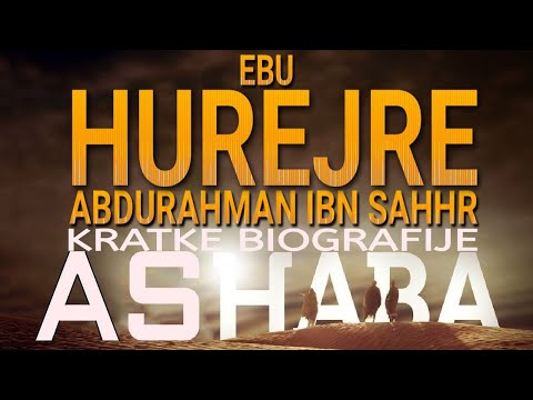 11. EBU HUREJRE - Kratke biografije ashaba 1. dio