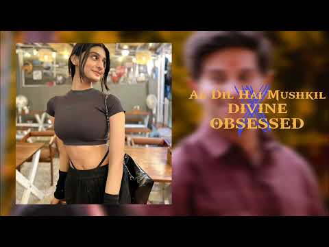 Ae Dil Hai Mushkil X Divine X Obsessed Remix Song || USE HEADPHONE ||