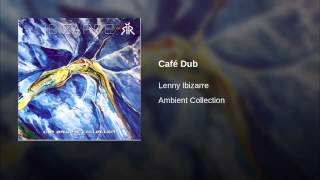Lenny Ibizarre - Ambient Collection Vol. 1 - Café Dub