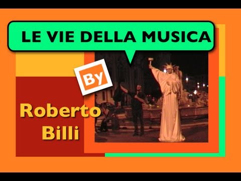 LE VIE DELLA MUSICA - di e con ROBERTO BILLI