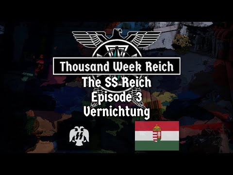 Alternate History of Europe I Thousand Week Reich: The SS Reich I Episode 3  Vernichtung