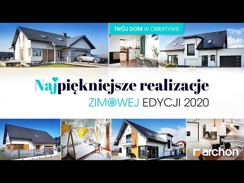 Najpiękniejsze realizacje projektów domów ARCHON+ I edycja zimowa 2020