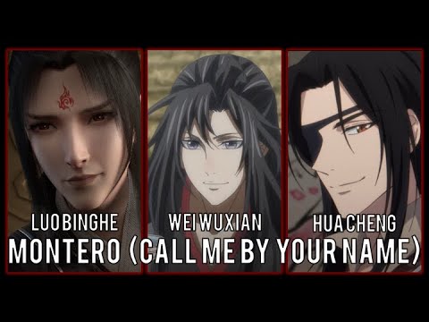 montero (me chame pelo seu nome) | luo binghe, wei wuxian, hua cheng [amv]