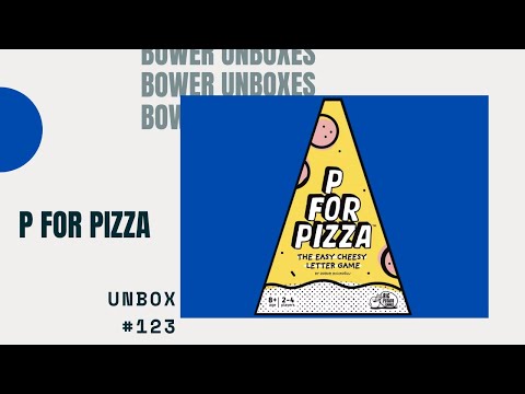 Bower Unboxes #124: P For Pizza