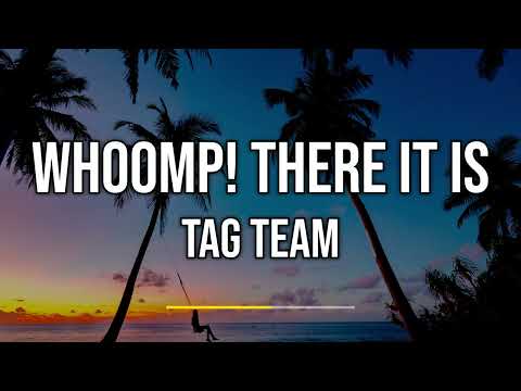 Tag Team - Whoomp! There It Is (Lyrics)