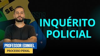 PMSE - PROCESSO PENAL - INQUÉRITO POLICIAL