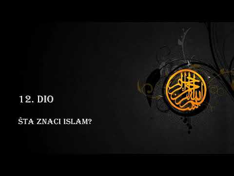(12) ŠTA ZNAČI ISLAM? || Šta je musliman?