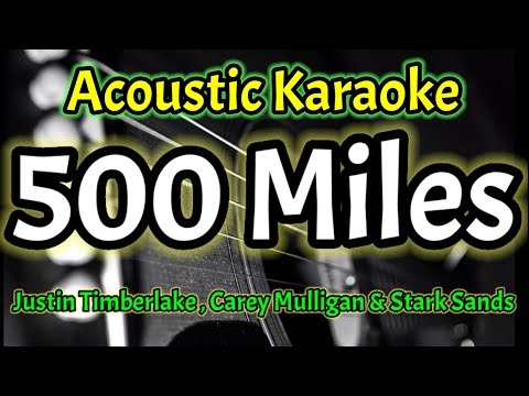 [Acoustic Karaoke] 500 Miles - Justin Timberlake , Carey Mulligan & Stark Sands